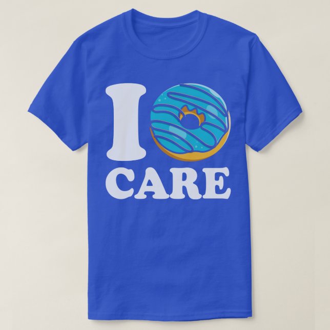 I Doughnut Care     T-Shirt (Design Front)