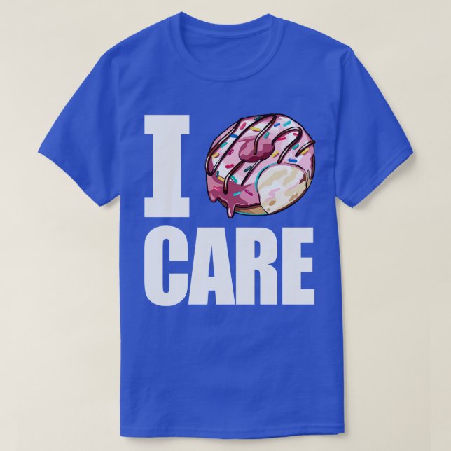 I Doughnut Care  T-Shirt (Design Front)