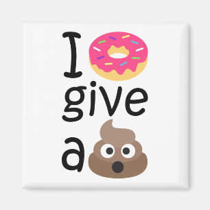 I doughnut give a poop emoji magnet