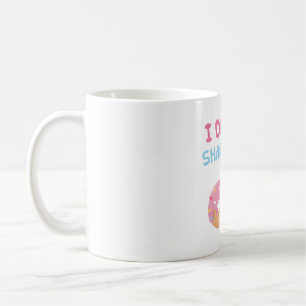 I Doughnut Share Food Funny Coffee Mug