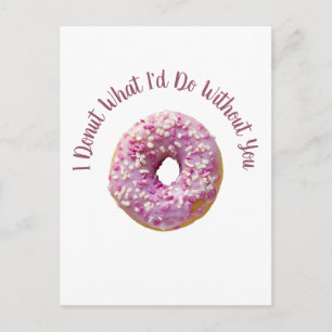 I Doughnut What I'd Do Without You Doughnut  Postcard