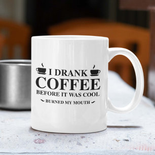 I Drank Coffee Before It Was Cool Mug