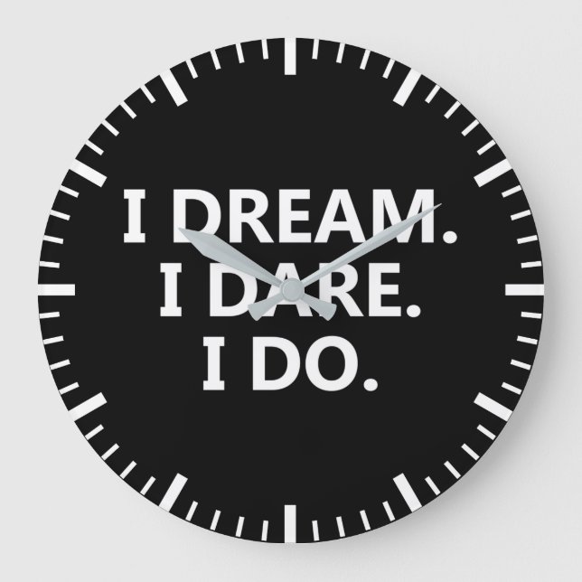I Dream, I Dare, I Do - Inspirational Large Clock (Front)