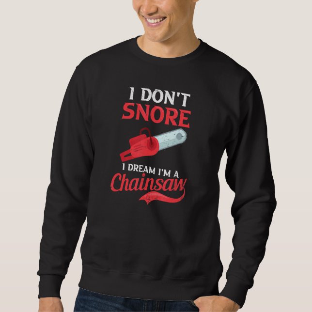 I Dream I'm A Chainsaw  Lumberjack Sweatshirt (Front)