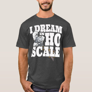 I Dream In HO Scale Model Train Railroad Track T T-Shirt