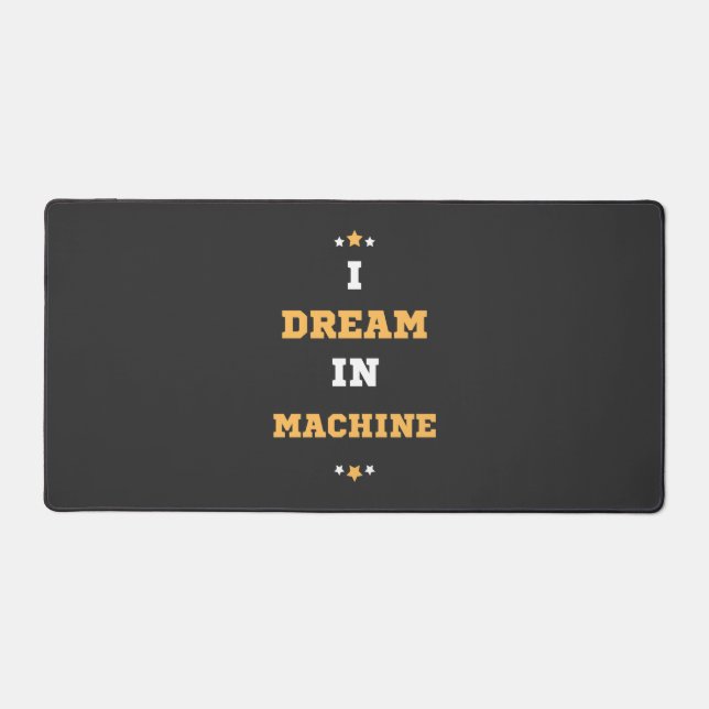 I Dream in Machine Desk Mat (Front)
