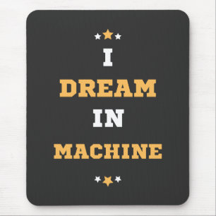 I Dream in Machine Mouse Pad