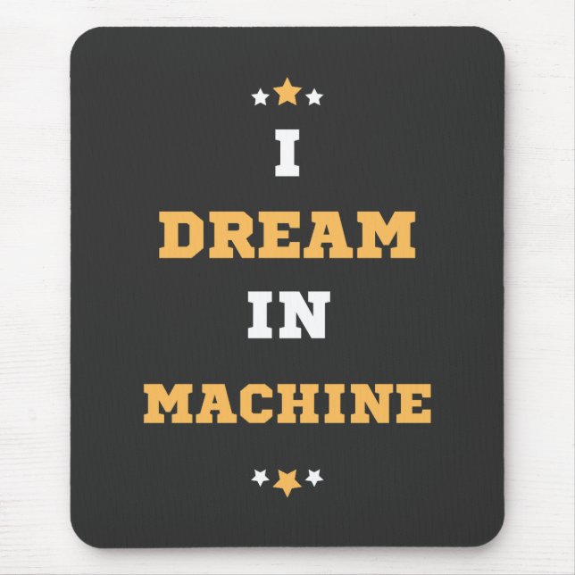 I Dream in Machine Mouse Pad (Front)