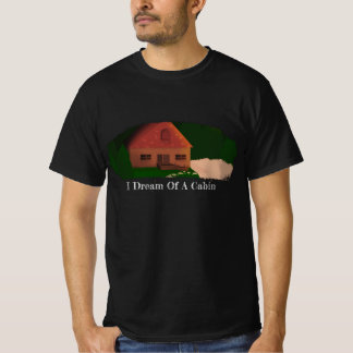 "I Dream Of A Cabin" T-Shirt