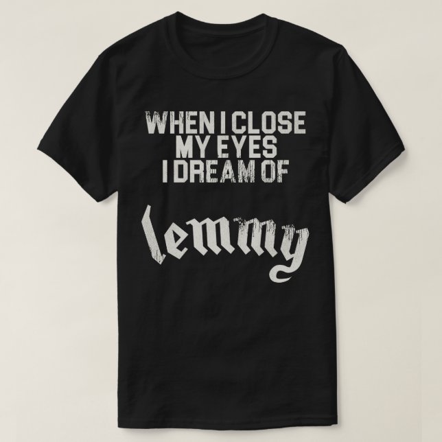 I Dream of Lemmy T-Shirt (Design Front)