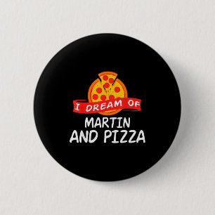 I Dream Of Martin And Pizza Martins 6 Cm Round Badge