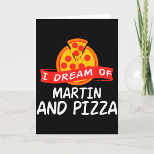 I Dream Of Martin And Pizza Martins Card