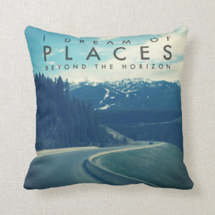 I Dream Of Places Beyond The Horizon Cushion