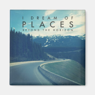 I Dream Of Places Beyond The Horizon Magnet