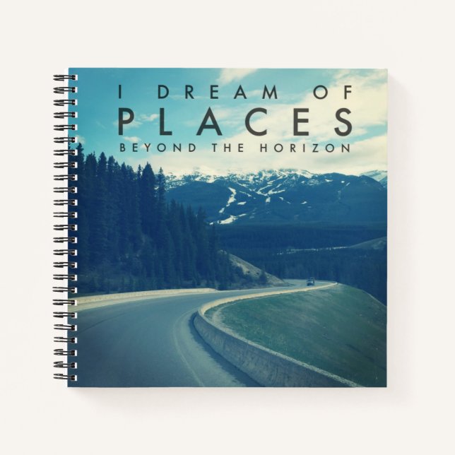 I Dream Of Places Beyond The Horizon Notebook (Front)
