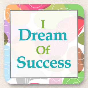 I Dream Of Success Coaster
