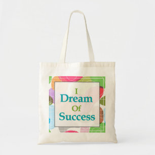 I Dream Of Success Tote Bag