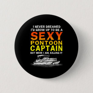 I dreamed grow up to be a pontoon captain boat 6 cm round badge