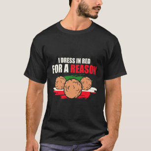 I Dress in Red for A Reason Meatball Italian Kitch T-Shirt