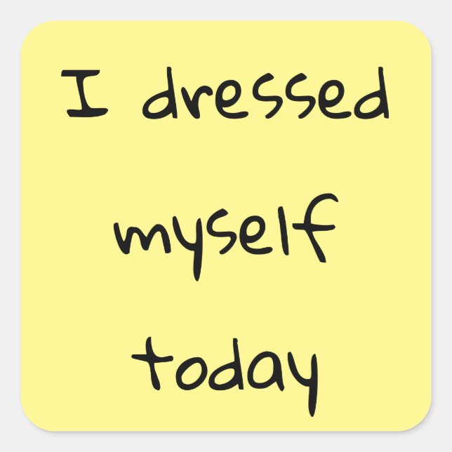 I Dressed Myself Today Stickers (Front)