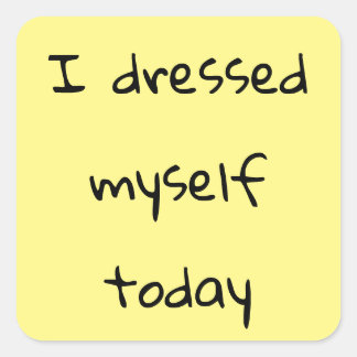 I Dressed Myself Today Stickers