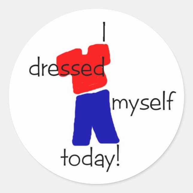 I Dressed Myself Today stickers, small Classic Round Sticker (Front)