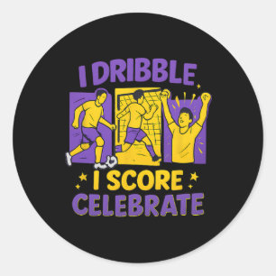 I Dribble I Score I Celebrate Soccer Fan Graphic Classic Round Sticker