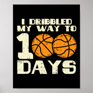 I Dribbled My Way 100 Days Bysketbyll 100th School Poster