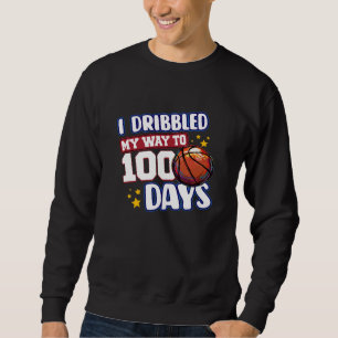 I Dribbled My Way to 100 Days Basketball Student S Sweatshirt
