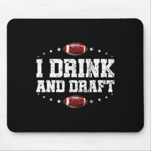 I Drink And Draught Funny Fantasy Football  Mouse Pad