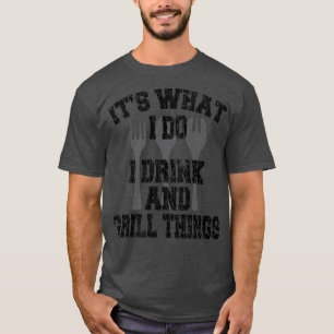 I Drink And Grill Things Funny Cook Chef Cooking G T-Shirt