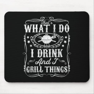 I Drink And I Grill Things Funny Bbq Grilling Gift Mouse Pad