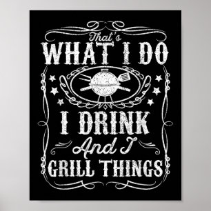 I Drink And I Grill Things Funny Bbq Grilling Gift Poster