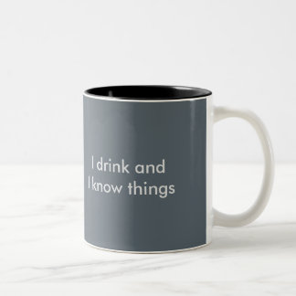 "I drink and I know things" coffee mug
