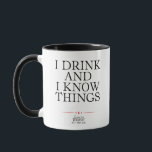 I Drink and I Know Things Mug<br><div class="desc">Game of Thrones | Typography of the quote "I drink and I know things".</div>