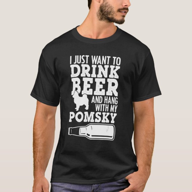I Drink Beer And Hang With My Pomsky Drinking Dog  T-Shirt (Front)