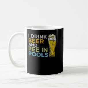 I Drink Beer And Pee In Pools Funny Grunge Vintage Coffee Mug