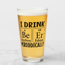 I Drink Beer Periodically Pint Drinking Glass Cup