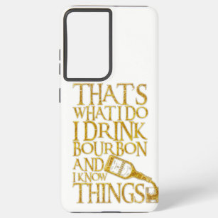 I Drink Bourbon And I Know Things Funny Drinking Samsung Galaxy Case