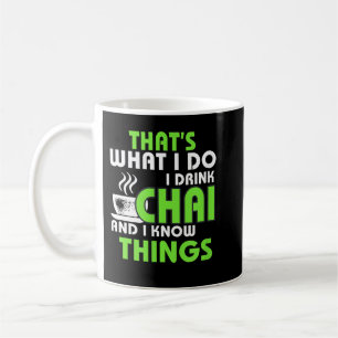I Drink Chai and Know Things Funny Tea Lover Desi Coffee Mug