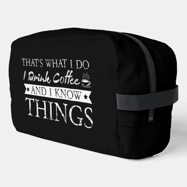 I Drink Coffee and Know Things Dopp Kit (Left Corner)