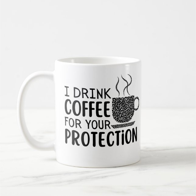 I drink coffee for your protection mug (Left)