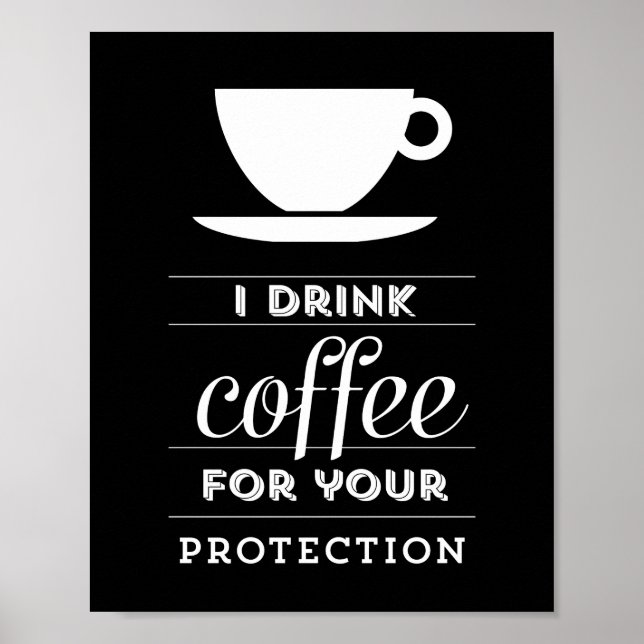 I drink coffee for your protection - poster (Front)
