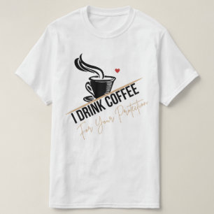 I Drink Coffee For Your Protection Tee Funny Retro