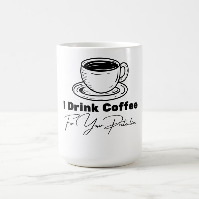 I Drink Coffee For Your Protection Tee Funny Retro Coffee Mug (Center)