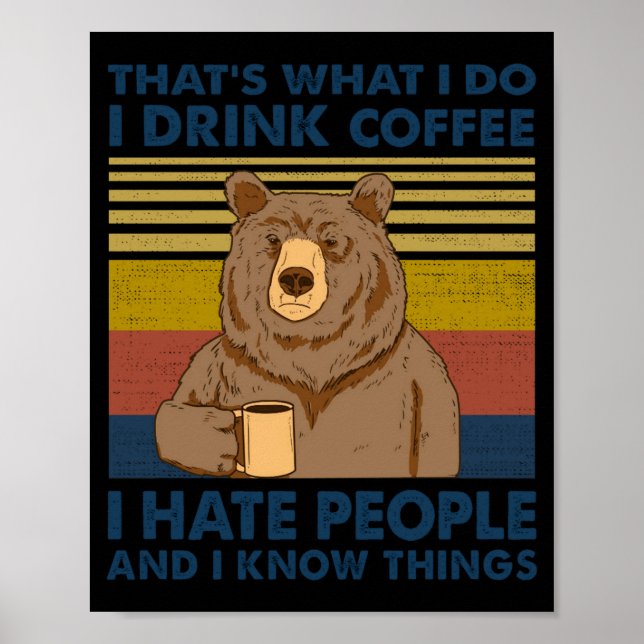 I Drink Coffee I Hate People And I Know Things  Poster (Front)