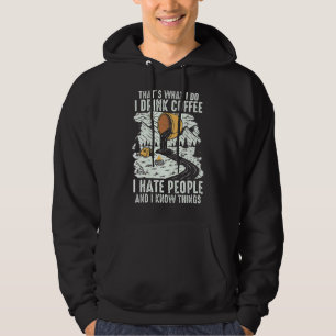 I Drink Coffee I Hate People Caffeine Addict Hikin Hoodie