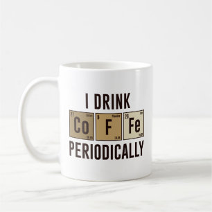 I Drink Coffee Periodically Mug