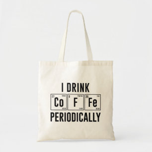 I Drink Coffee Periodically Tote Bag