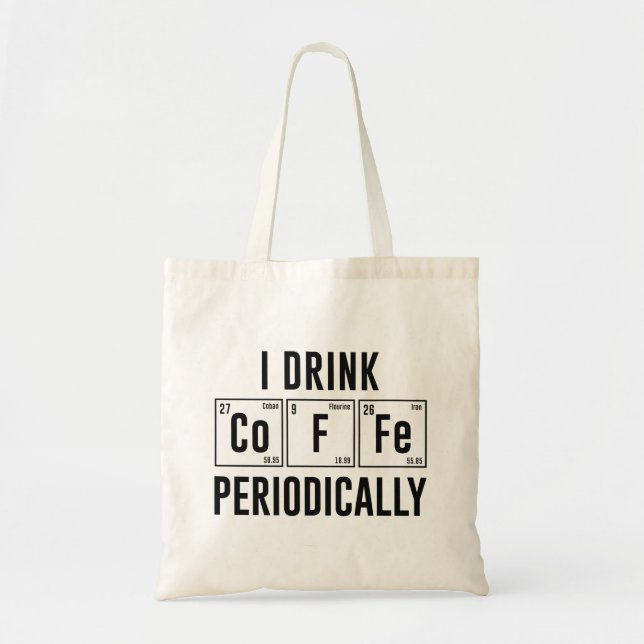 I Drink Coffee Periodically Tote Bag (Front)